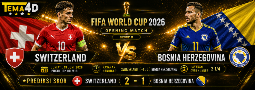 Prediksi Switzerland vs Bosnia Herzegovina Piala Dunia 2026